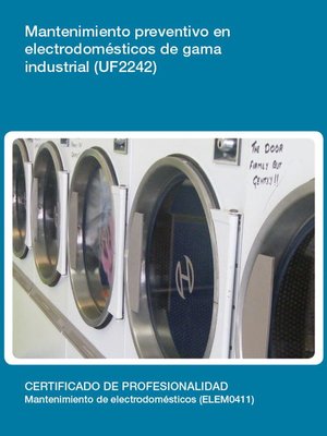 cover image of UF2242--Mantenimiento preventivo en electrodomésticos de gama industrial